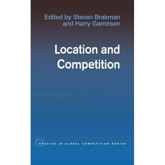 Routledge Studies in Global Competition Location and Competition, (Hardcover)