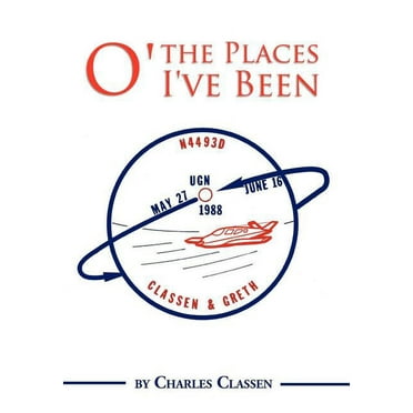 O' the Places I've Been (Hardcover) by Charles Classen