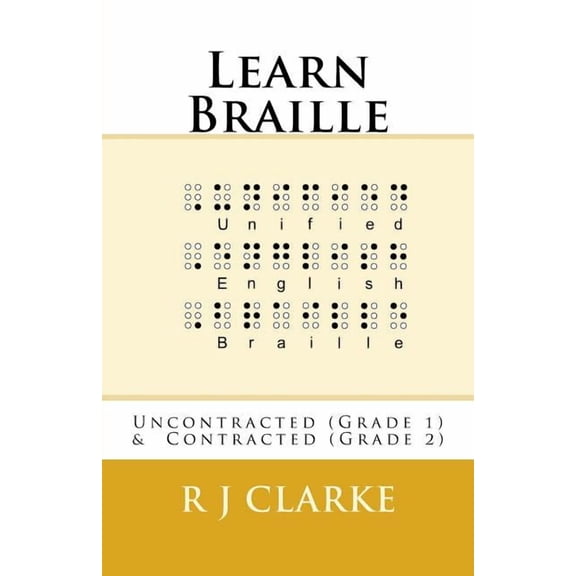 Learn Braille: Uncontracted (Grade 1) & Contracted (Grade 2), (Paperback)
