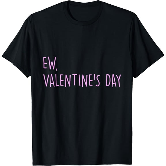 Funny Anti Valentines Day Quote Valenties Cool Valentines T-Shirt