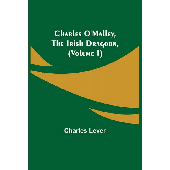 Charles O'Malley, The Irish Dragoon, (Volume I), (Paperback)