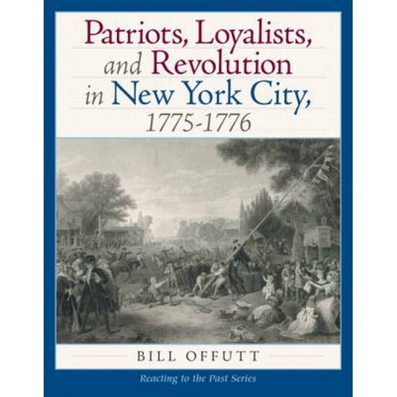 Pre-Owned Patriots, Loyaltists, and Revolution in New York, 1775-1776 (Paperback) 0205785794 9780205785797