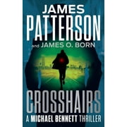 A Michael Bennett Thriller: Crosshairs : Michael Bennett is the Most Popular NYC Detective of the Decade (Hardcover)
