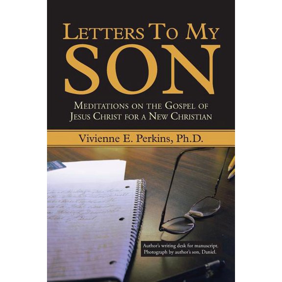 Letters to My Son: Meditations on the Gospel of Jesus Christ for a New Christian