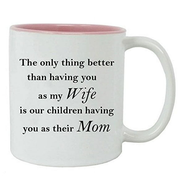 Only thing better than having you as my wife is our children having you as their mom - Ceramic Mug (Pink) with Gift Box