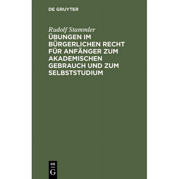 Ãbungen Im BÃ¼rgerlichen Recht FÃ¼r AnfÃ¤nger Zum Akademischen Gebrauch Und Zum Selbststudium, (Hardcover)