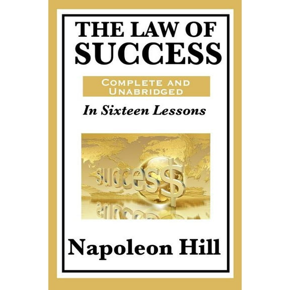 The Law of Success: In Sixteen Lessons: Complete and Unabridged, (Paperback)