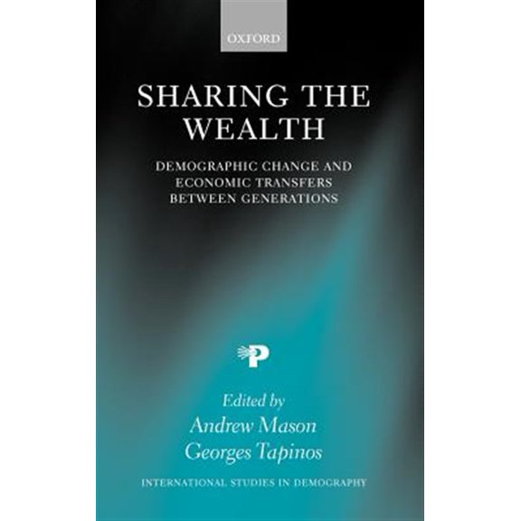 Pre-Owned International Studies in Demography Sharing the Wealth: Demographic Change and Economic Transfers Between Generations, (Hardcover)