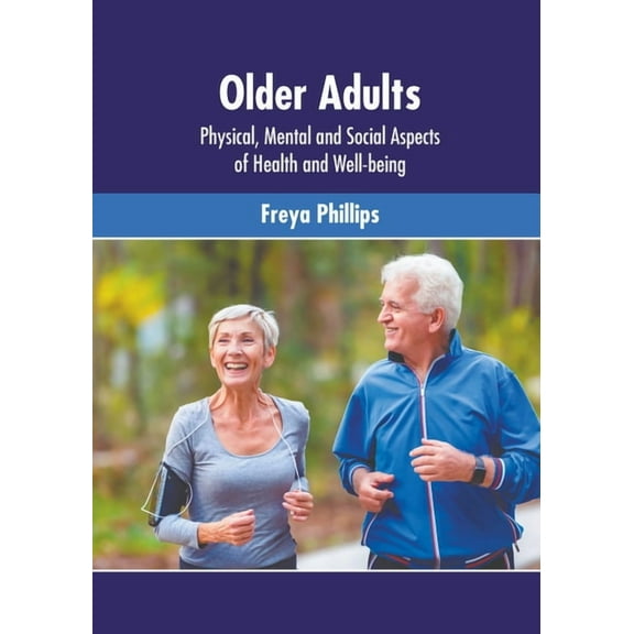 Older Adults: Physical, Mental and Social Aspects of Health and Well-Being, (Hardcover)