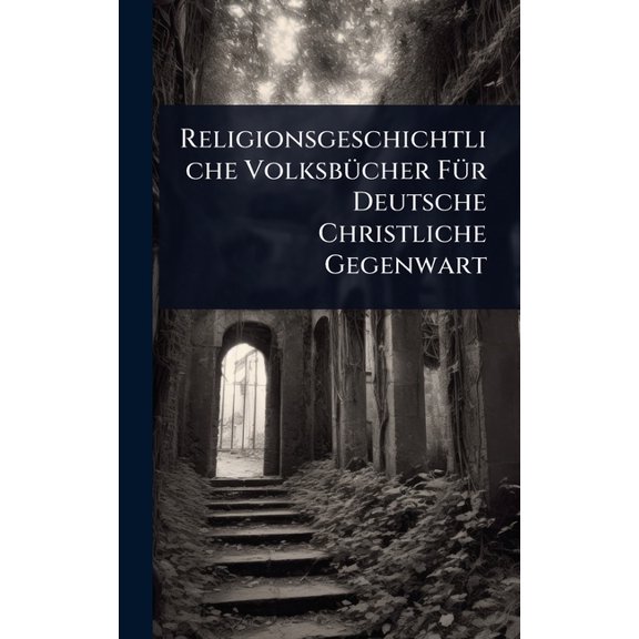 Religionsgeschichtliche VolksbÃ1/4cher FÃ1/4r Deutsche Christliche Gegenwart, (Hardcover)