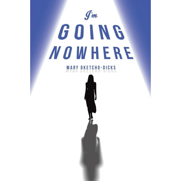 I'm Going Nowhere (Paperback)