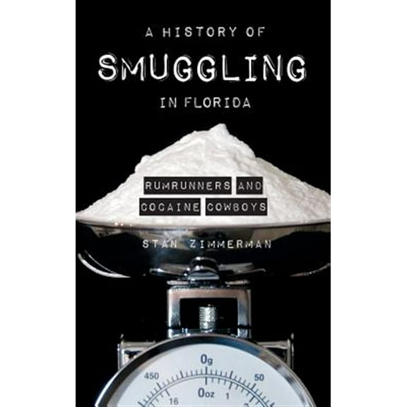 A History of Smuggling in Florida (Hardcover)