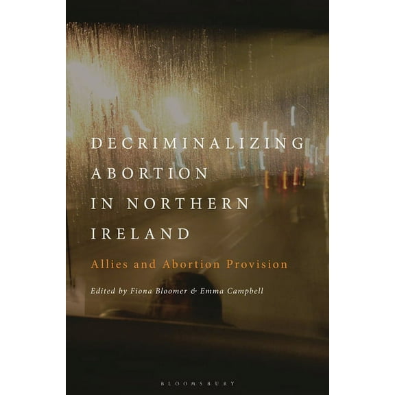 Decriminalizing Abortion in Northern Ireland: Allies and Abortion Provision, (Paperback)