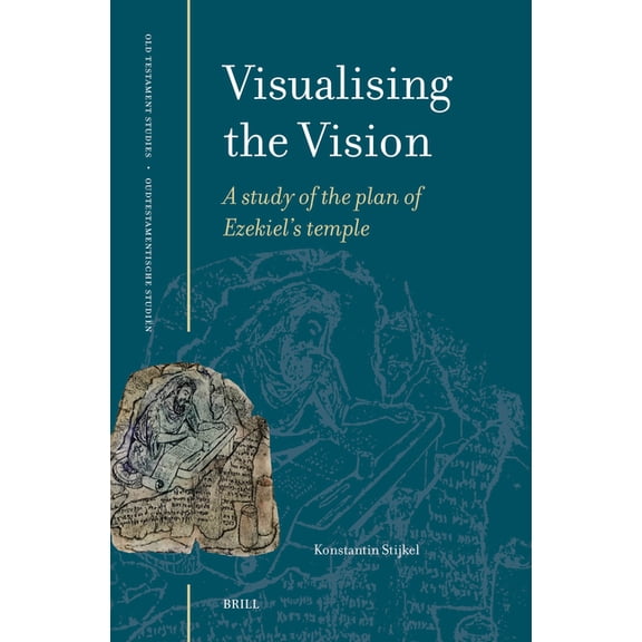 Oudtestamentische Studiën, Old Testament Visualising the Vision: A Study of the Plan of Ezekiel's Temple, Book 83, (Hardcover)