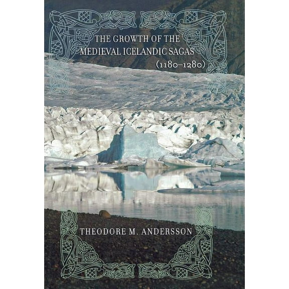 The Growth of the Medieval Icelandic Sagas (1180-1280), (Hardcover)