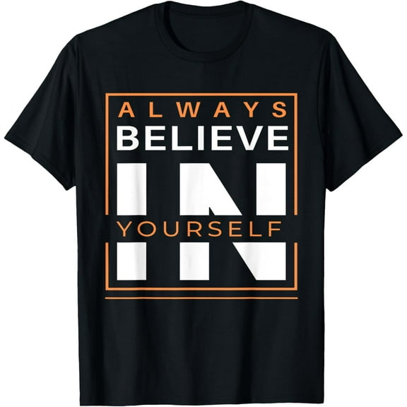 Always Believe In Yourself T-Shirt