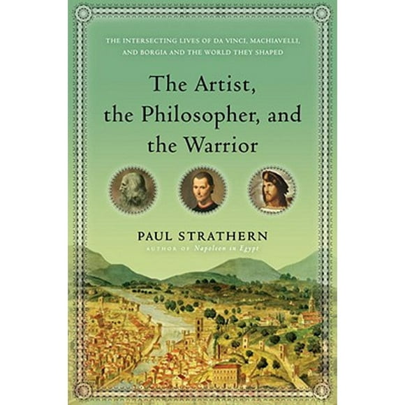 Pre-Owned The Artist, the Philosopher, and the Warrior: The Intersecting Lives of Da Vinci, (Hardcover 9780553807523) by Paul Strathern
