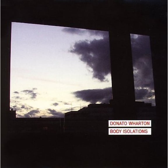 DONATO WHARTON - Body Isolations - CD