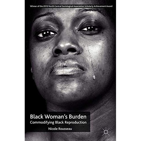 Pre-Owned Black Womans Burden: Commodifying Black Reproduction Paperback