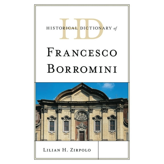 Historical Dictionaries of Literature an Historical Dictionary of Francesco Borromini, (Hardcover)