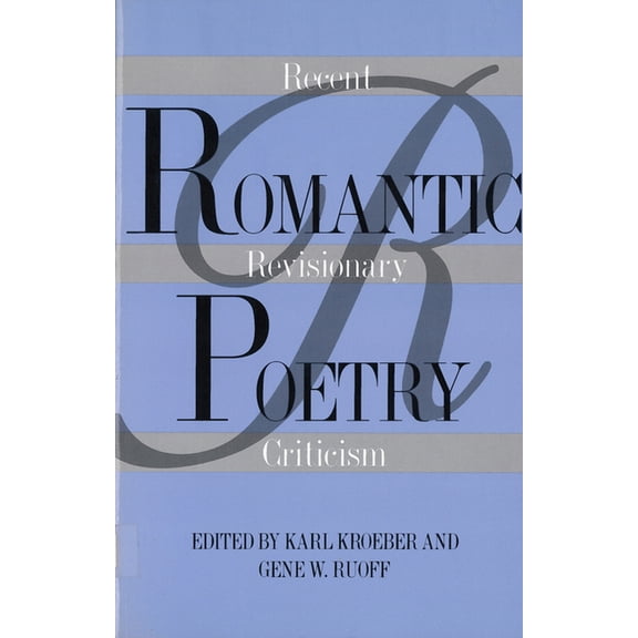 Romantic Poetry: Recent Revisionary Criticism, (Paperback)