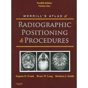 Merrill's Atlas of Radiographic Positioning & Procedures: 1 (Merrill's Atlas of Radiographic Positioning and Procedures) [Hardcover - Used]