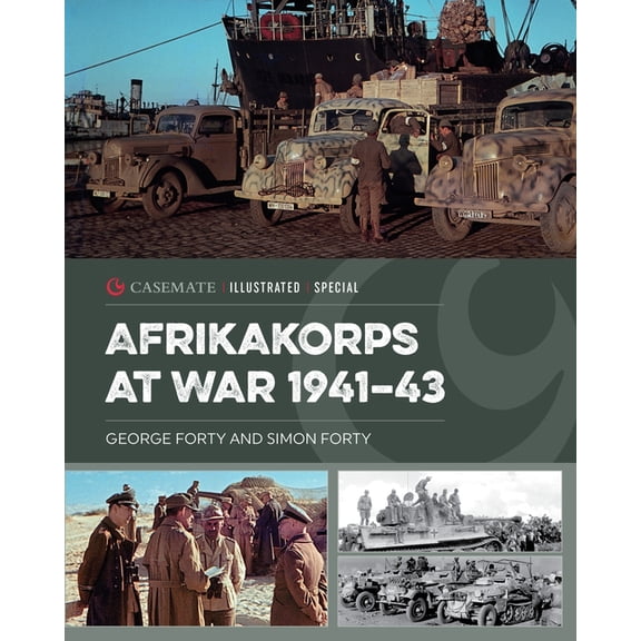Casemate Illustrated Special Afrikakorps at War 1941-43, (Hardcover)