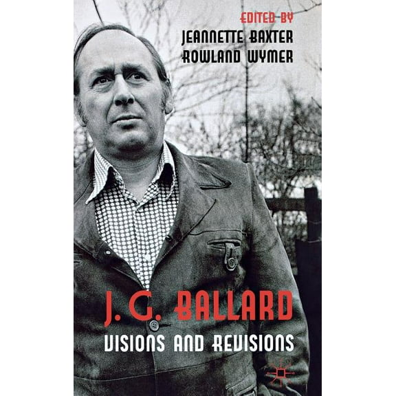 J. G. Ballard: Visions and Revisions, (Hardcover)