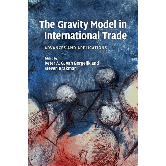 The Gravity Model in International Trade: Advances and Applications, (Paperback)