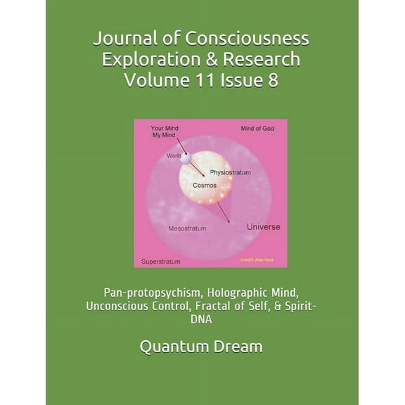 Journal of Consciousness Exploration & Research Volume 11 Issue 8 : Pan-protopsychism, Holographic Mind, Unconscious Control, Fractal of Self, & Spirit-DNA (Paperback)