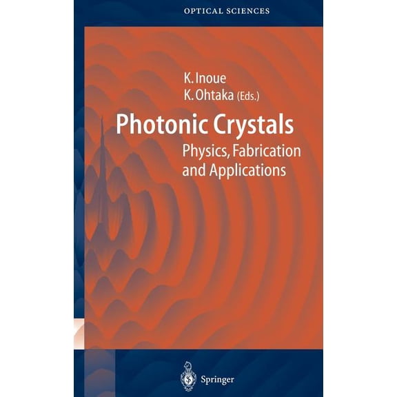 Springer Optical Sciences Photonic Crystals: Physics, Fabrication and Applications, Book 94, (Hardcover)