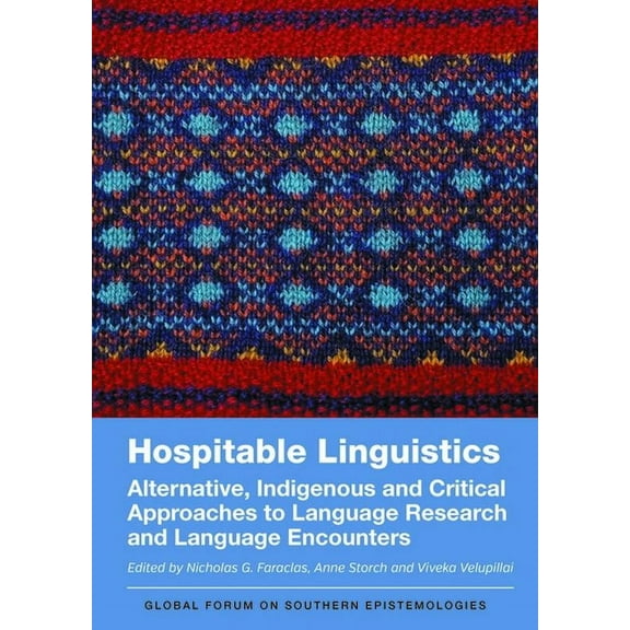 Global Forum on Southern Epistemologies Hospitable Linguistics: Alternative, Indigenous and Critical Approaches to Language Research and Language Encounters, Book 4, (Hardcover)