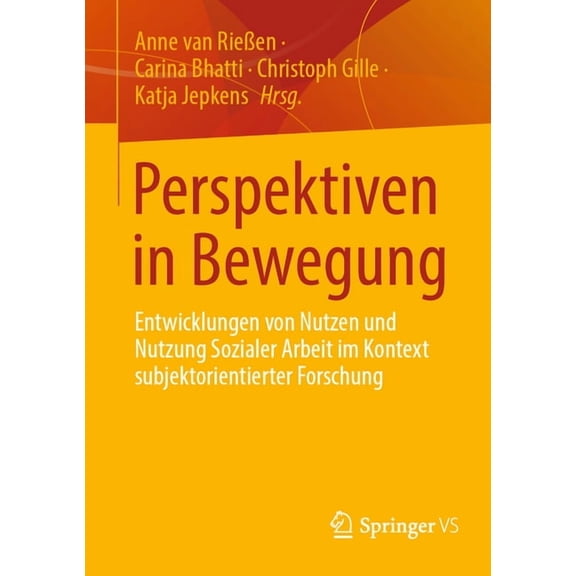 Perspektiven in Bewegung: Entwicklungen Von Nutzen Und Nutzung Sozialer Arbeit Im Kontext Subjektorientierter Forschung, (Paperback)