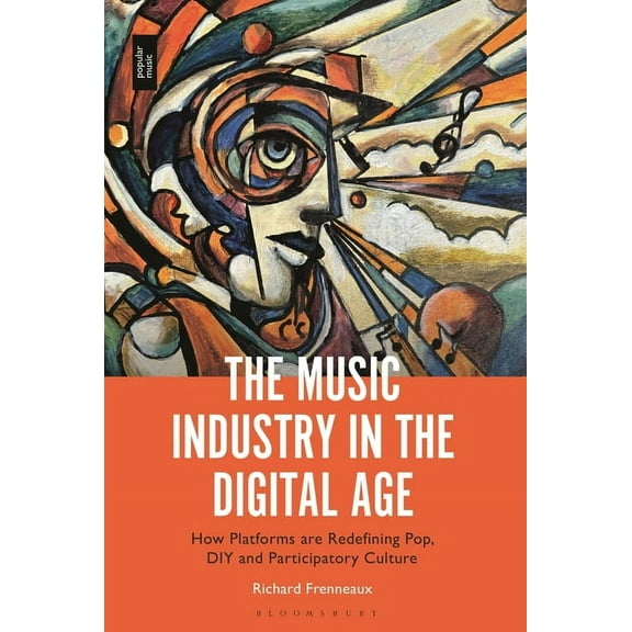 The Music Industry in the Digital Age: How Platforms Are Redefining Pop, DIY and Participatory Culture, (Hardcover)