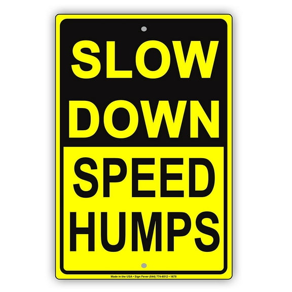 SLOW DOWN Speed Humps Safety Calm Traffic Caution Warning Notice Aluminum Note Metal Sign Plate