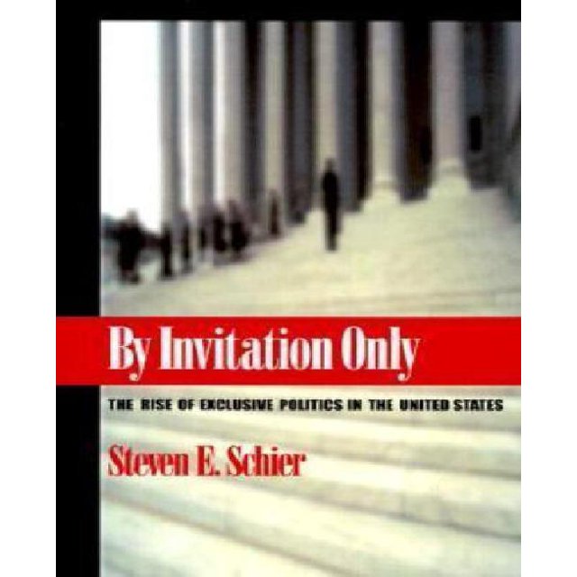 By Invitation Only : The Rise of Exclusive Politics in the United States