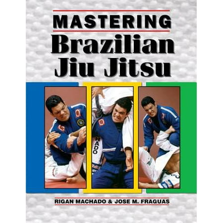 Mastering Brazilian Jiu Jitsu (Best Jiu Jitsu Gi For The Money)