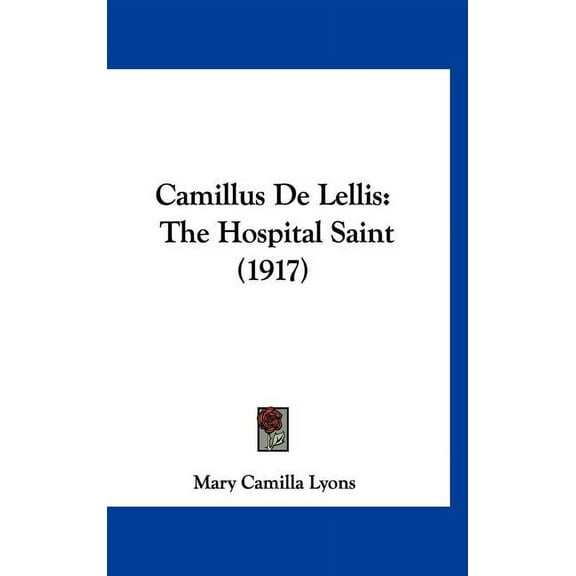 Camillus De Lellis: The Hospital Saint (1917) (Hardcover)
