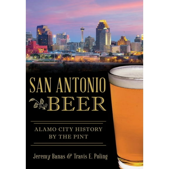 American Palate San Antonio Beer: Alamo City History by the Pint, (Paperback)