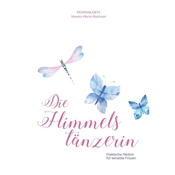 Die HimmelstÃ¤nzerin: Poetische Medizin fÃ¼r sensible Frauen, (Paperback)