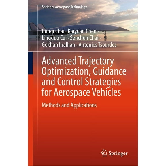Springer Aerospace Technology Advanced Trajectory Optimization, Guidance and Control Strategies for Aerospace Vehicles: Methods and Applications, (Hardcover)