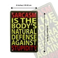thumbnail image 5 of Sarcasm Is The Bodys Natural Defense Against Stupidity Sign Funny Man Cave Dorm Room Decor, 5 of 8
