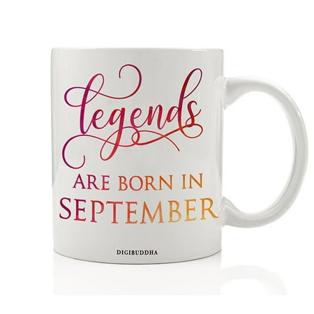 Legends Are Born In September Mug, Birth Month Quote Diva Star Winner The Best Fall Christmas Gift Idea Funny Birthday Present Women Men Husband Wife Coworker 11oz Ceramic Tea Cup by Digibuddha (Best 40th Birthday Present For Wife)