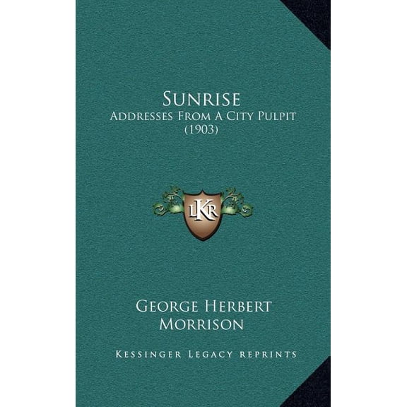 Sunrise: Addresses From A City Pulpit (1903) (Hardcover)