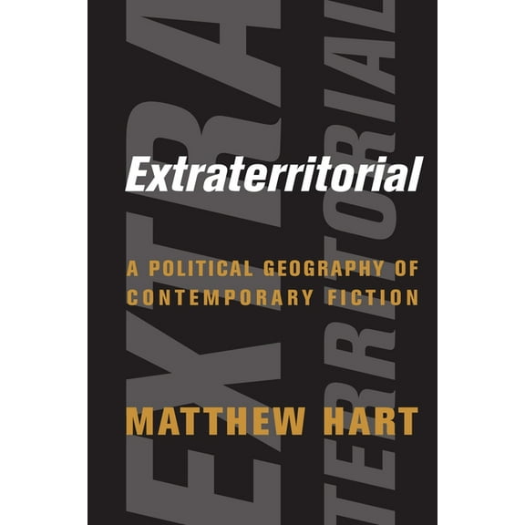 Extraterritorial: A Political Geography of Contemporary Fiction, (Paperback)