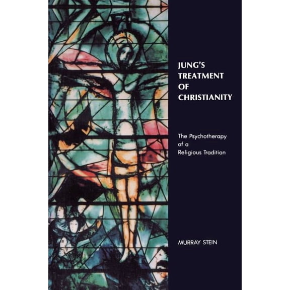 Jung's Treatment of Christianity: The psychotherapy of a Religious Tradition, (Paperback)