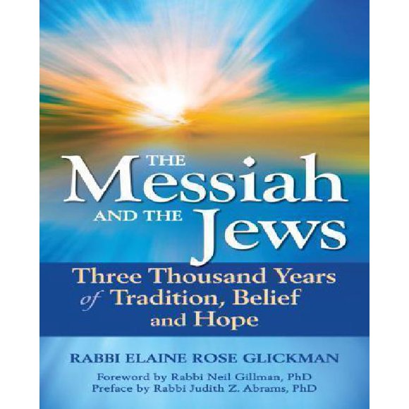 The Messiah and the Jews: Three Thousand Years of Tradition, Belief and Hope
