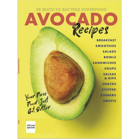 Avocado Recipes - 73 Ways to Eat This Superfood: Healthy Desserts, Delicious Breakfasts, Snacks, Soups, Salads, Dinners More!