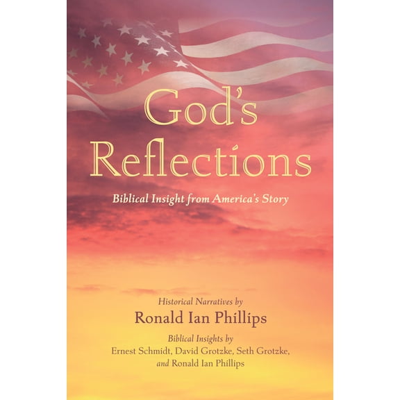 God's Reflections: Biblical Insight from America's Story, (Paperback)