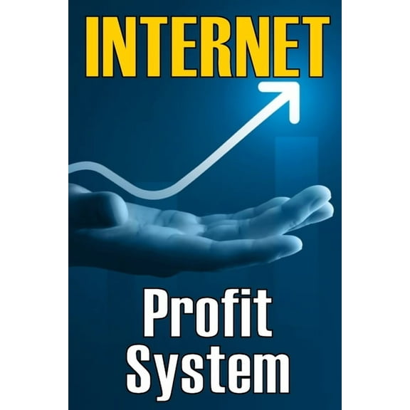 Internet Profit System: How to Make the Internet Work for You! Using This Guide to Begin an Online Business, (Paperback)